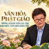 GS.TS Đỗ Quang Hưng: Văn hóa Phật giáo đồng hành với giá trị đạo đức, văn hóa dân tộc
