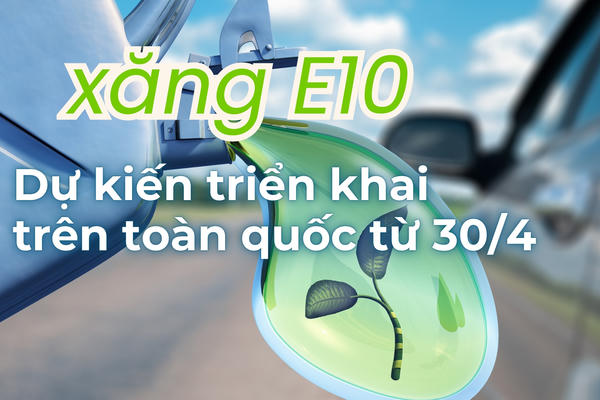 Dự kiến triển khai xăng E10 trên toàn quốc từ 30/4