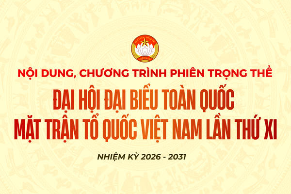 Nội dung chương trình phiên trọng thể Đại hội đại biểu toàn quốc MTTQ Việt Nam lần thứ XI, nhiệm kỳ 2026-2031
