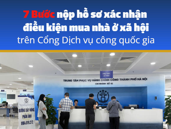 [Infographic] 7 bước nộp hồ sơ xác nhận điều kiện mua nhà ở xã hội trên Cổng Dịch vụ công quốc gia