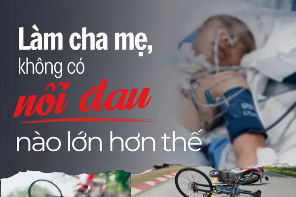 Làm cha mẹ, không có nỗi đau nào lớn hơn thế