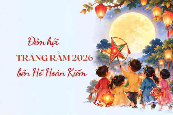 [Infographic] Tái hiện không khí Trung thu xưa tại "Đêm hội Trăng Rằm" 2026