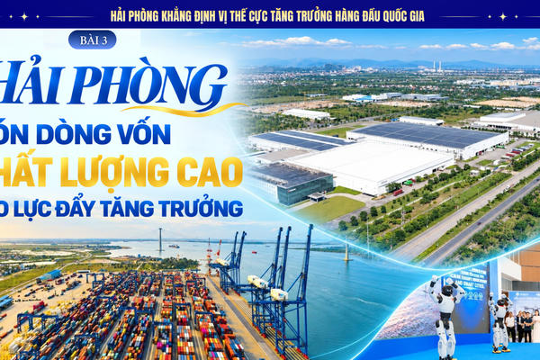 Bài 3: Hải Phòng đón dòng vốn chất lượng cao, tạo lực đẩy tăng trưởng