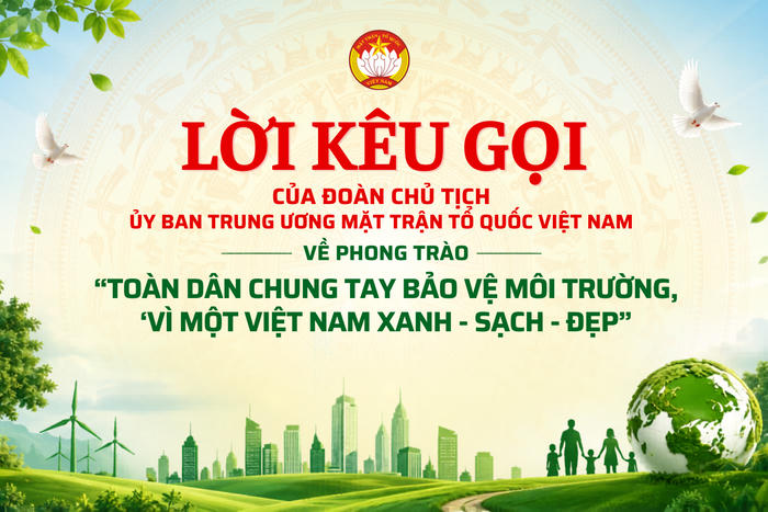 Lời kêu gọi của Đoàn Chủ tịch Ủy ban Trung ương MTTQ Việt Nam về phong trào “Toàn dân chung tay bảo vệ môi trường, vì một Việt Nam xanh - sạch - đẹp”