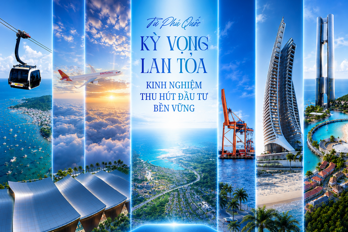 Từ Phú Quốc, kỳ vọng lan tỏa kinh nghiệm thu hút đầu tư bền vững