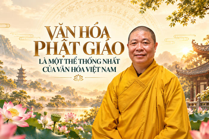 Văn hóa Phật giáo là một thể thống nhất của văn hóa Việt Nam 