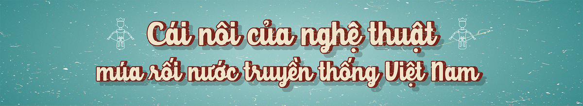 Rối nước làng Đào Thục: Tái hiện độc đáo 'cái hồn' của văn hóa truyền thống Việt Nam
