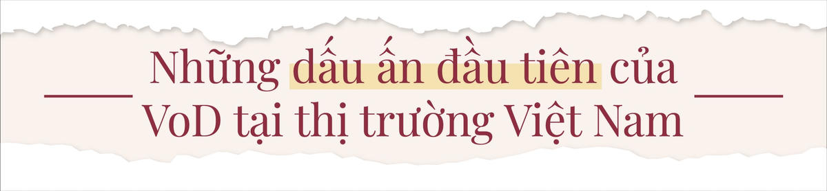 Thị trường VoD tại Việt Nam phát triển thế nào?