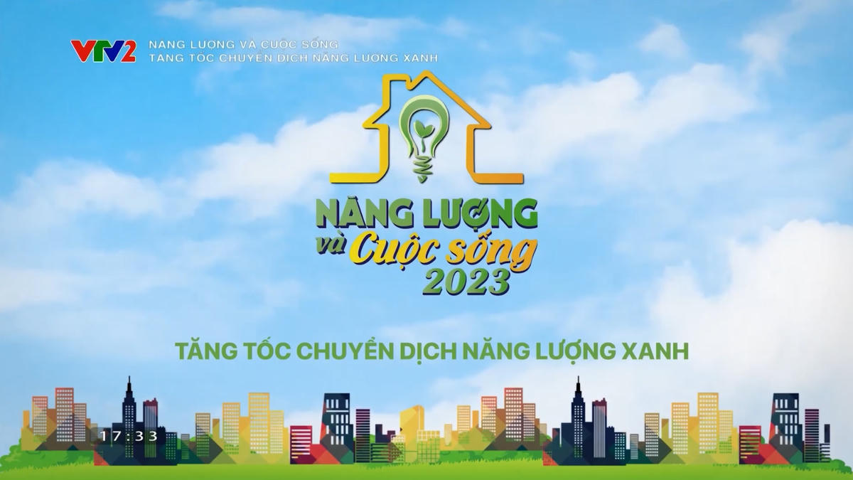Tăng tốc chuyển dịch năng lượng xanh cùng chương trình Năng lượng và Cuộc sống 2023