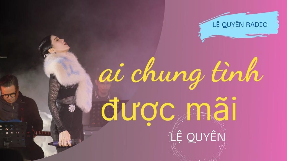 Ca khúc "Ai chung tình được mãi" do ca sĩ Lệ Quyên thể hiện trên nền tảng mạng xã hội vi phạm bản quyền.