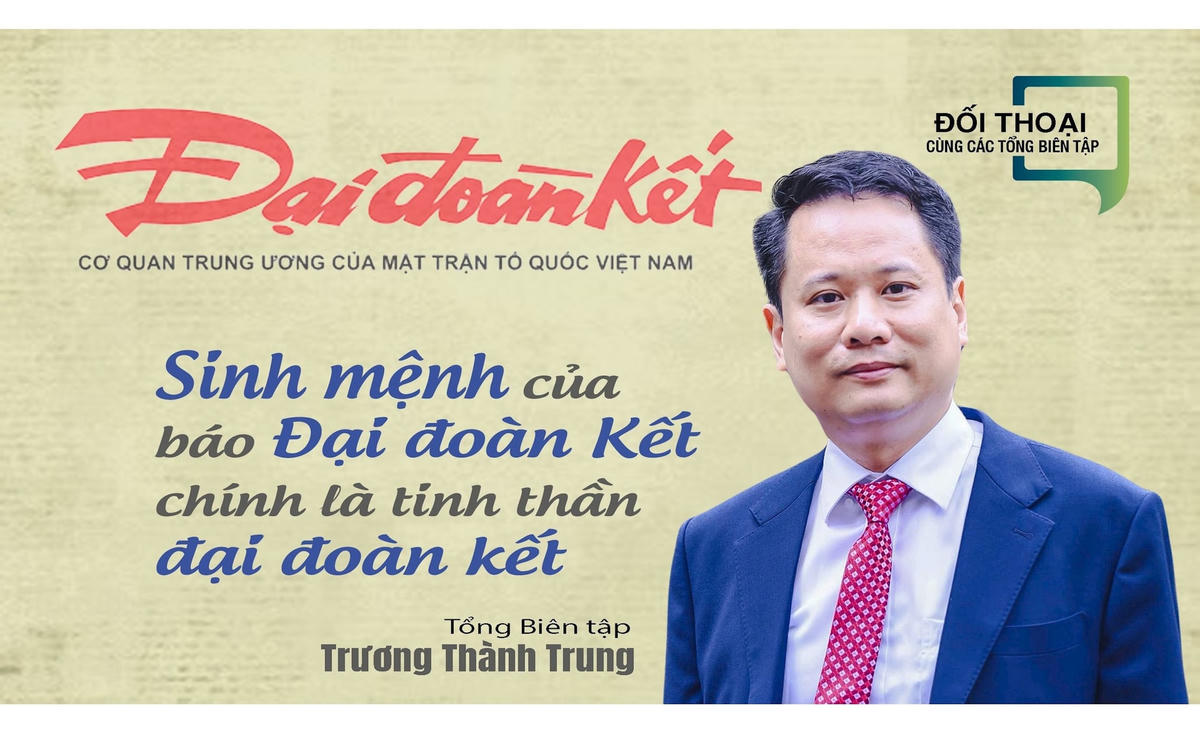 Sinh mệnh của Báo Đại đoàn kết chính là tinh thần đại đoàn kết 