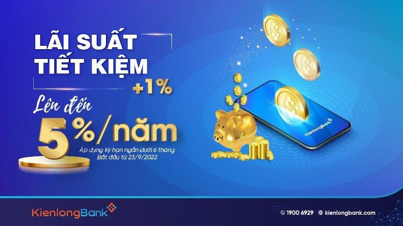 Từ 23/9/2022, KienlongBank thực hiện điều chỉnh tăng mạnh lãi suất đối với kỳ hạn ngắn dưới 6 tháng.
