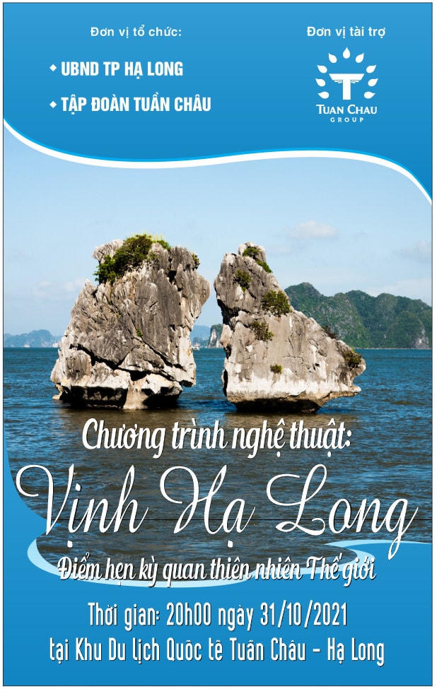 Chương trình Nghệ thuật “Vịnh Hạ Long – Điểm hẹn kỳ quan thiên nhiên thế giới” sẽ diễn ra vào 20h00 ngày 31/10/2021 tại Khu Du lịch Quốc tế Tuần Châu.