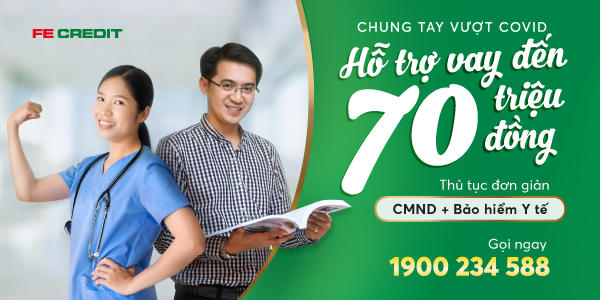 Chung tay vượt Covid-19 FE CREDIT hỗ trợ khoản vay đến 70 triệu đồng