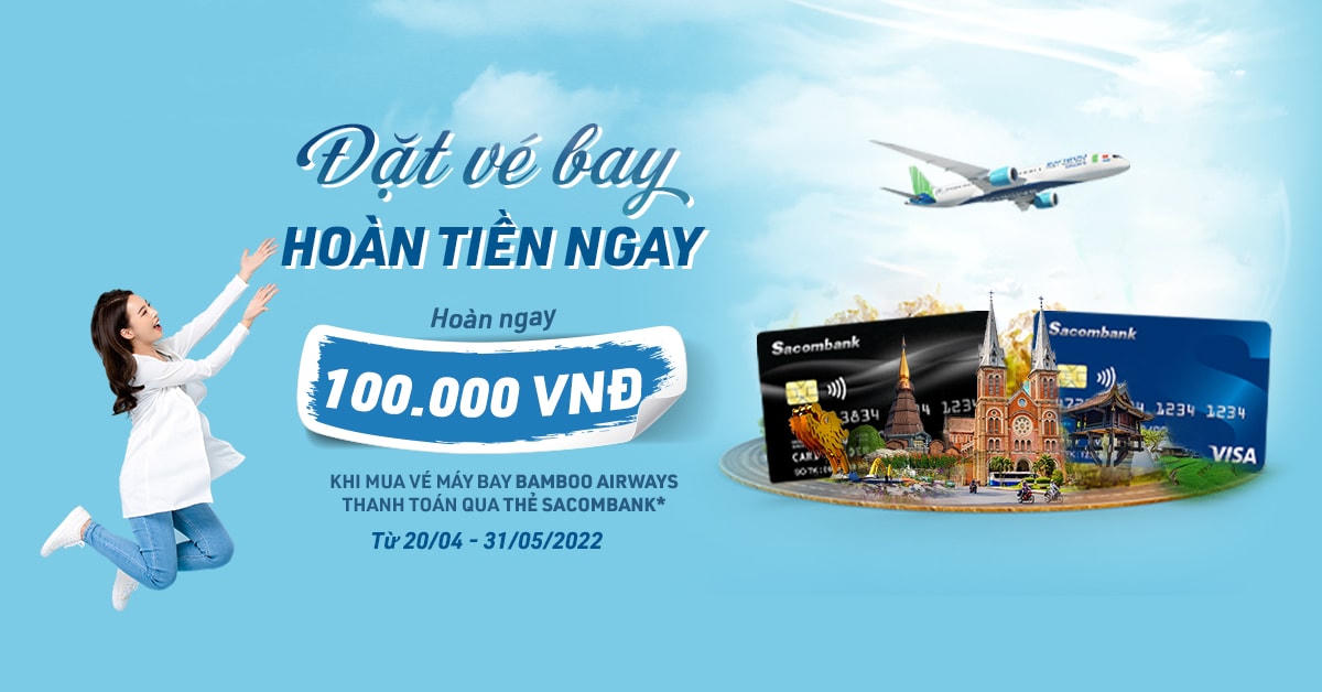 Tặng ngay 100.000 đồng khi mua vé Bamboo Airways bằng thẻ Sacombank