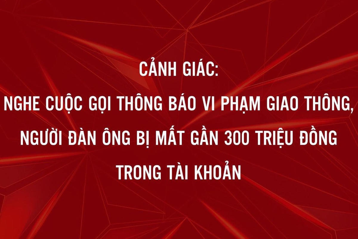 Người đàn ông mất gần 300 triệu đồng bằng thủ đoạn lừa đảo qua điện thoại (Ảnh minh họa: Công an Hà Nội).