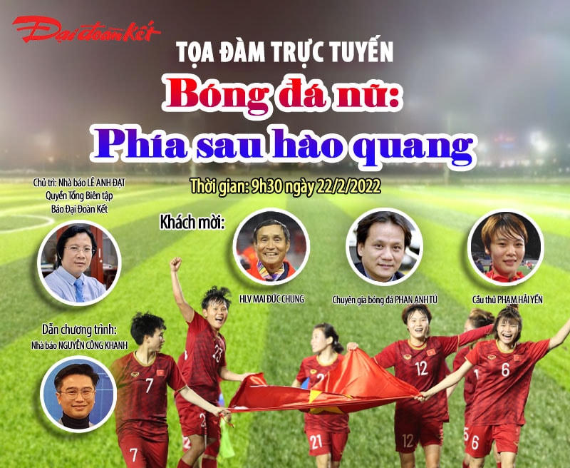Báo Đại Đoàn Kết tổ chức giao lưu trực tuyến với chủ đề: Bóng đá nữ - Phía sau hào quang vào 9h30 ngày 22/2/2022.