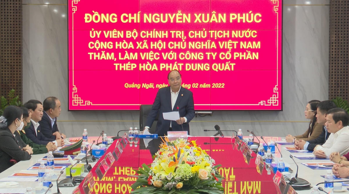 Chủ tịch nước Nguyễn Xuân Phúc làm việc với Công ty CP thép Hòa Phát Dung Quất.