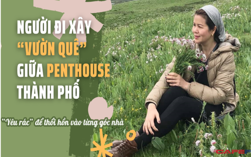 Nữ chủ nhân xây "vườn quê" giữa penthouse 320m2