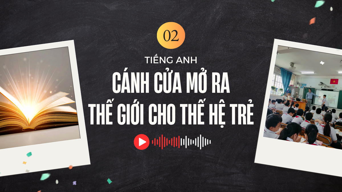 Sớm đưa tiếng Anh thành ngôn ngữ thứ hai trong trường học - Những cái khó cần tháo gỡ