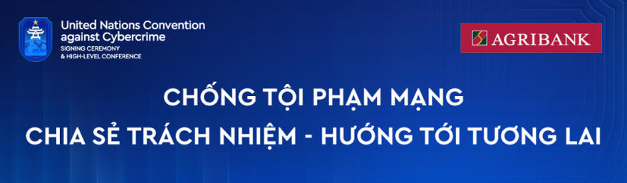 Agribank đồng hành cùng “Công ước Hà Nội” - Kiến tạo không gian số an toàn, phát triển bền vững