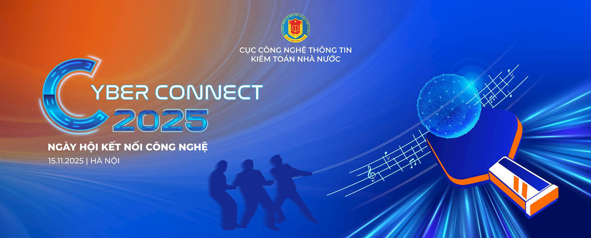 Kiểm toán Nhà nước sẵn sàng cho sự kiện Cyber Connect 2025