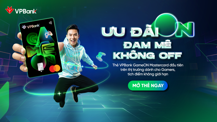 VPBank GameON sở hữu mọi ưu đãi giải trí số