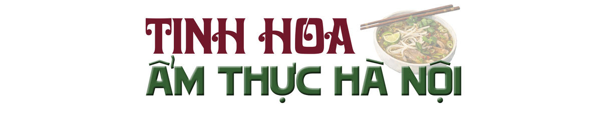 Ẩm thực Hà thành - từ bản sắc đến kết nối vươn xa