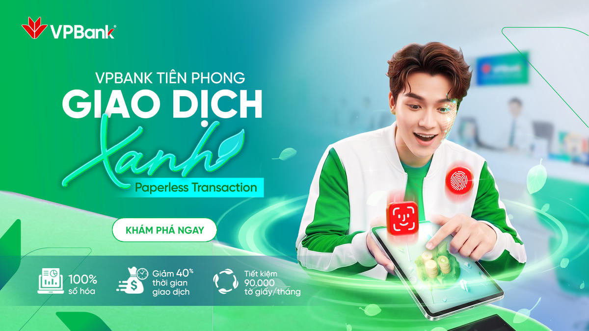 Mô hình giao dịch không giấy tờ vào vận hành trên 100% phòng giao dịch của VPBank trên toàn quốc.