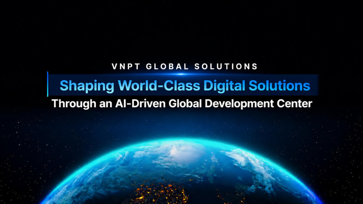 VNPT ra mắt VNPT Global Solutions, mở thêm một bước trong hành trình Go Global