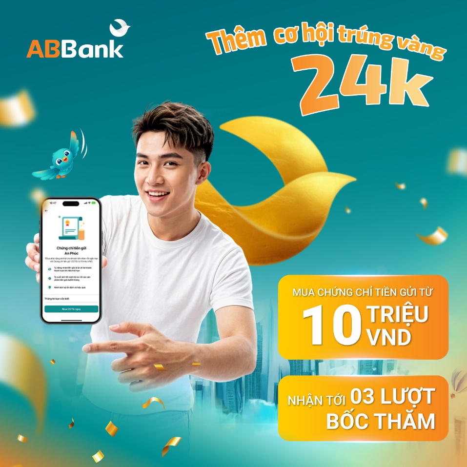 Thêm cơ hội trúng vàng 24K và hưởng lãi suất ưu đãi từ ngày 08/4 đến 18/4 khi mua CCTG An Phúc của ABBank.