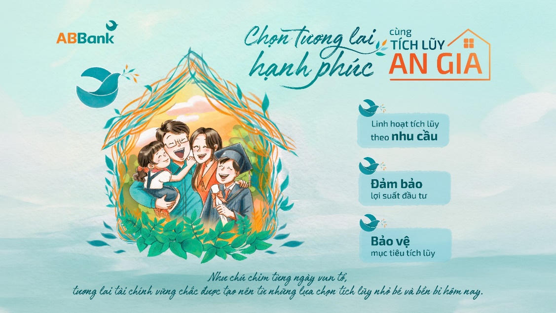 Tích lũy An Gia – giải pháp tài chính tiên phong từ ABBank với ba giá trị vượt trội đồng hành cùng khách hàng kiến tạo tương lai hạnh phúc