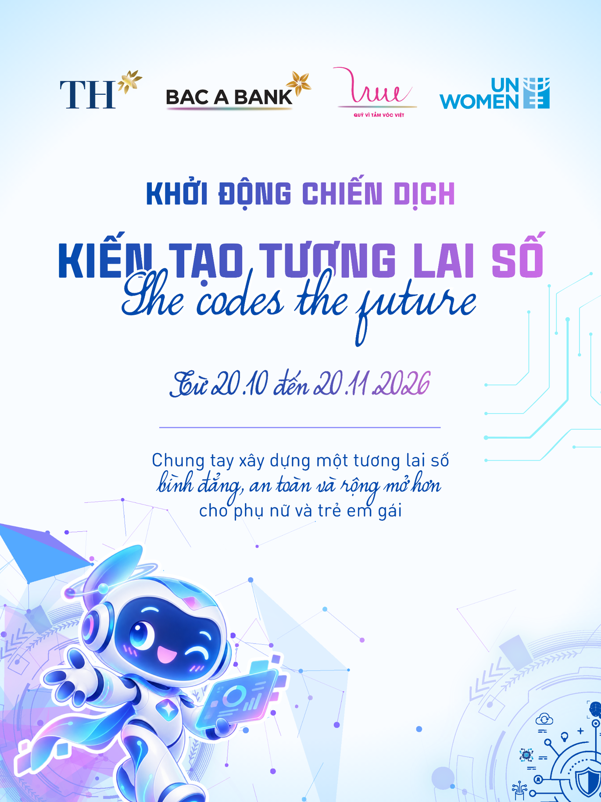 Khởi động chiến dịch “Kiến tạo tương lai số - She Codes the Future” diễn ra từ 20/10 đến 20/11/2026 với sự tham gia phối hợp của Quỹ Vì Tầm Vóc Việt, Tập đoàn TH, BAC A BANK và UN Women nhằm thu hẹp khoảng cách số cho phụ nữ và trẻ em gái.