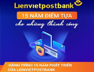 Lienvietpostbank: Nhìn lại 15 năm mở rộng quy mô, lợi nhuận tăng trưởng đột phá