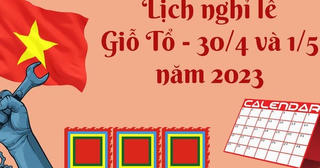 Người lao động được nghỉ mấy ngày dịp Giỗ tổ Hùng Vương, 30-4 và 1-5