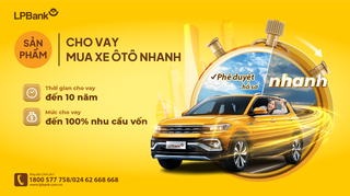 Cơ hội sở hữu ô tô với ưu đãi lãi vay chỉ từ 6,5 %/năm của LPBank