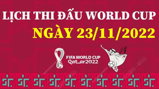 Lịch thi đấu World Cup 2022 ngày 23/11/2022