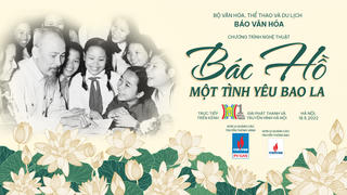Chương trình nghệ thuật Bác Hồ một tình yêu bao la Mừng sinh nhật Bác