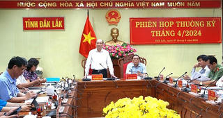 Ủy ban nhân dân tỉnh Đắk Lắk tổ chức phiên họp thường kỳ tháng 4