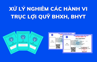 Xử lý nghiêm các hành vi trục lợi quỹ BHXH, BHYT