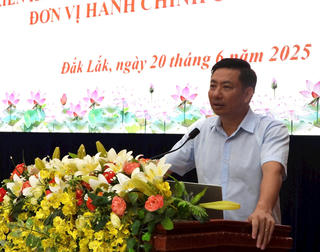 Đắk Lắk thông báo các chức danh lãnh đạo chủ chốt 68 xã, phường mới thành lập