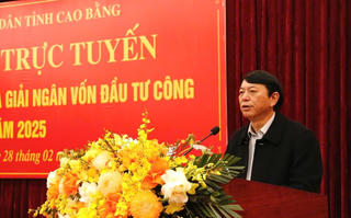 Cao Bằng: Chủ đầu tư dự án phải đẩy mạnh giải ngân vốn đầu tư công ngay từ đầu năm