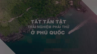 Vui trọn trải nghiệm ở Phú Quốc trong mùa đẹp nhất