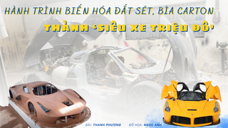 Hành trình biến hóa đất sét, bìa carton thành ‘siêu xe triệu đô’
