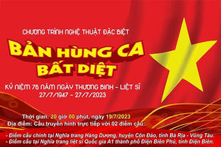 'Bản hùng ca bất diệt' - Chương trình nghệ thuật kỷ niệm 76 năm Ngày Thương binh - Liệt sĩ