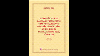 Ra mắt cuốn sách của Tổng Bí thư Nguyễn Phú Trọng về đấu tranh phòng, chống tham nhũng, tiêu cực