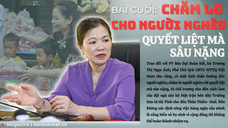 Những người 'thắp lửa' bên dãy Trường Sơn: Bài 5. Chăm lo cho người nghèo quyết liệt mà sâu nặng