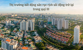 Thị trường bất động sản rục rịch sôi động trở lại trong quý III