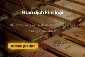 Cảnh báo lừa đảo khi tham gia đầu tư trên sàn giao dịch vàng quốc tế