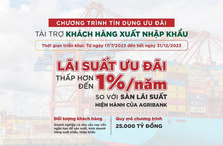 Agribank dành 25.000 tỷ đồng ưu đãi lãi suất tài trợ khách hàng xuất, nhập khẩu năm 2023
